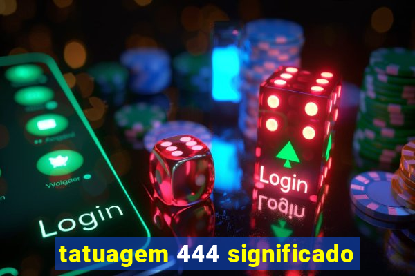 tatuagem 444 significado